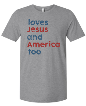 Pre-Order Distressed Loves Jesus and America Too Tee